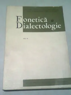 FONETICA SI DIALECTOLOGIE  VOL.VI