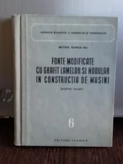 FONTE MODIFICATE CU GRAFIT LAMELAR SI NODULAR IN CONSTRUCTIA DE MASINI - DUMITRU RASEEV