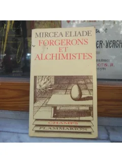 Forgerons et Alchimistes , Mircea Eliade