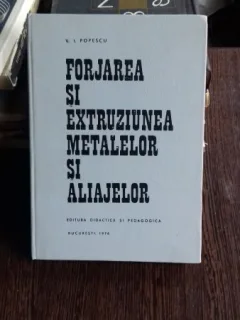 FORJAREA SI EXTRUZIUNEA METALELOR SI ALIAJELOR - V.I. POPESCU
