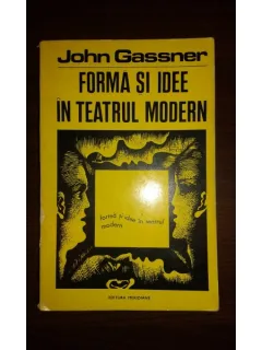 FORMA SI IDEE IN TEATRUL MODERN, JOHN GASSNER