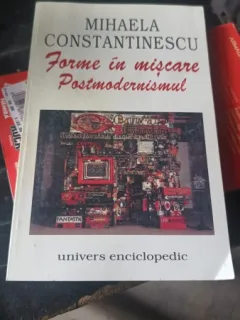 Forme in Miscare Postmodernismul - Mihaela Constantinescu