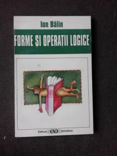 FORME SI OPERATII LOGICE - ION BALIN  (CU DEDICATIE)
