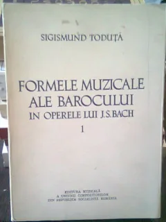 FORMELE MUZICALE ALE BAROCULUI IN OPERELE LUI J.S. BACH 1 - SIGISMUND TODUTA