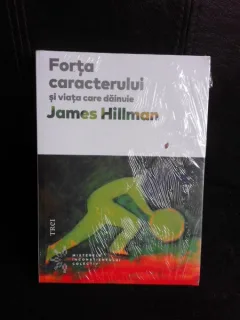 Forta caracterului si viata care dainuie - James Hillman