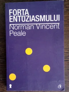Forta entuziasmului - Norman Vincent Peale