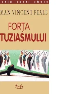 FORTA ENTUZIASMULUI - NORMAN VINCENT PEALE