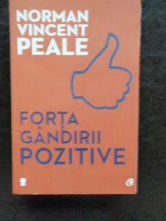 FORTA GANDIRII POZITIVE - NORMAN VINCENT PEALE