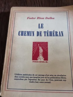 Foster Rhea Dulles - Le Chemin de Teheran