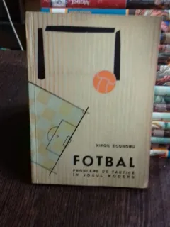 FOTBAL. PROBLEME DE TACTICA IN JOCUL MODERN - VIRGIL ECONOMU