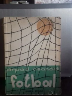 FOTBAL * Tehnica Jocului -- Arpad Csanadi