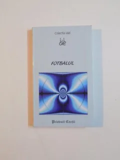FOTBALUL , COLECTIA IDEI , DE GAEL ANGER , LAURENT TRUPIANO