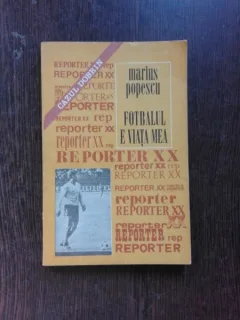 FOTBALUL E VIATA MEA - MARIUS POPESCU