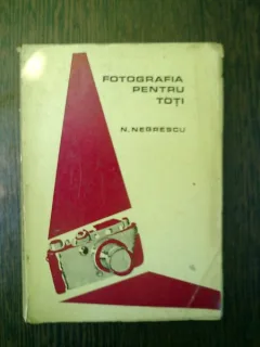 Fotografia pentru toti - N. Negrescu