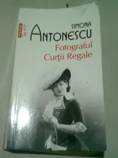 FOTOGRAFUL CURTII REGALE - SIMONA ANTONESCU
