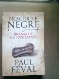 FRACURILE NEGRE. BRASARDA CU NESTEMATE - PAUL FEVAL