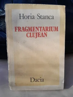FRAGMENTARIUM CLUJEAN - HORIA STANCA