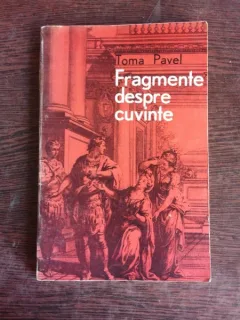 FRAGMENTE DESPRE CUVINTE - TOMA PAVEL
