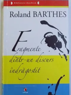 FRAGMENTE DINTR-UN DISCURS INDRAGOSTIT DE ROLAND BARTHES, 2007