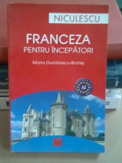 FRANCEZA PENTRU INCEPATORI - MARIA DUMITRESCU BRATES