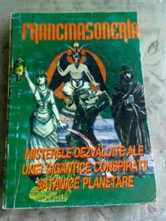 FRANCMASONERIA, MISTERELE DEZVALUITE ALE UNEI GIGANTICE CONSPIRATII SATANICE PLANETARE - GREGORIAN BIVOLARU