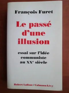 Francois Furet - Le passe d'une illusion. Essai sur l'idee communiste au XX siecle