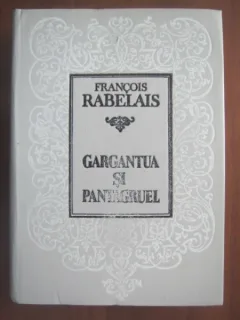 Francois Rabelais - Gargantua si Pantagruel