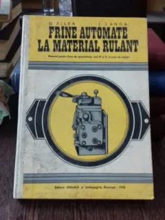 FRANE AUTOMATE LA MATERIAL RULANT - D. TILEA   MANUAL PENTRU LICEE DE SPECIALITATE