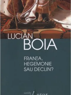 FRANTA,HEGEMONIE SAU DECLIN?,LUCIAN BOIA