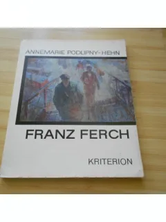 FRANZ FERCH - ANNEMARIE PODLIPNY-HEHN  (ALBUM ARTA, TEXT IN LIMBA GERMANA)