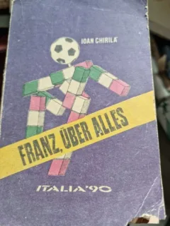 FRANZ, UBER ALLES - IOAN CHIRILA