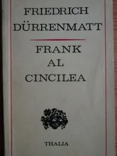 Friedrich Durrenmatt - Frank al Cincilea