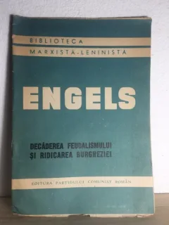 Friedrich Engels - Decaderea Feudalismului si Ridicarea Burgheziei