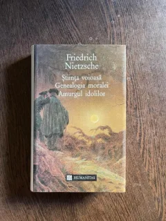 Friedrich Nietzsche - Stiinta voioasa. Genealogia moralei. Amurgul idolilor