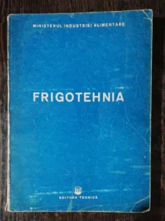 FRIGOTEHNIA - MINISTERUL INDUSTRIEI ALIMENTARE