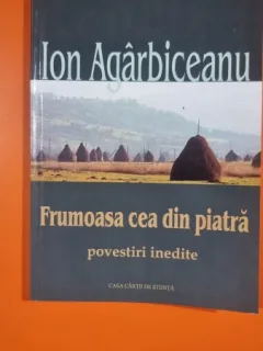 Frumoasa cea din piatra, povestiri inedite - Ion Agarbiceanu