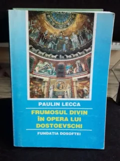 FRUMOSUL DIVIN IN OPERA LUI DOSTOIEVSKI - PAULIN LECCA