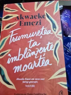Frumusetea ta imblanzeste moartea - Akwaeke Emezi