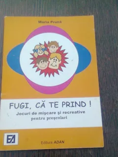 FUGI, CA TE PRIND! - MARIA PRUNA  (JOCURI DE MISCARE SI RECREATIVE PENTRU PRESCOLARI)