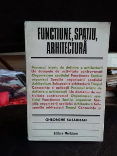 FUNCTIUNE, SPATIU, ARHITECTURA - GHEORGHE SASARMAN