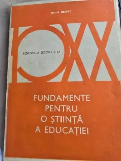 Fundamente pentru o stiinta a educatiei - John Dewey