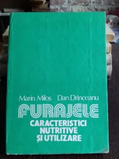 FURAJELE. CARACTERISTICI NUTRITIVE SI UTILIZARE - MARIN MILOS
