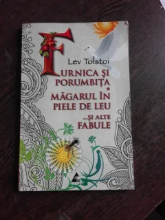 FURNICA SI PORUMBITA, MAGARUL IN PIELE DE LEU SI ALTE FABULE - LEV TOLSTOI