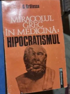 G. Bratescu - Miracolul Grec in Medicina: Hipocratismul