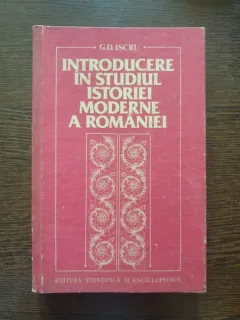 G. D. Iscru - Introducere in studiul istoriei moderne a Romaniei