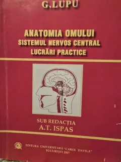 G. Lupu - Anatomia omului. Sistemul nervos central. Lucrari practice