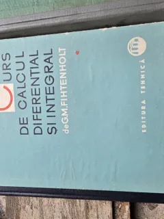 G. M. Fihtenholt Curs de calcul diferential si integral, 3 vol
