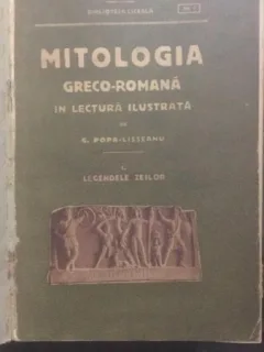 G POPA LISSEANU -MITOLOGIA GRECO- ROMANA IN LECTURA ILUSTRATA (ED A VIII A , TOTOUTIU 1944 FORMAT APROPIAT DE A 4 579 PAG LEGATA IN PERGAMOID)