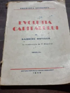 GABRIEL DEVILLE - EVOLUTIA CAPITALULUI (ED A II A - ED P S D 1945 135 PAG)