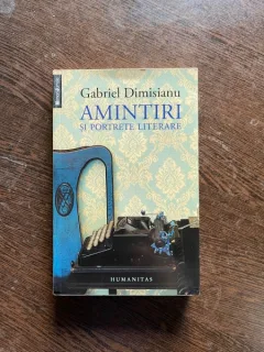 Gabriel Dimisianu - Amintiri si portrete literare